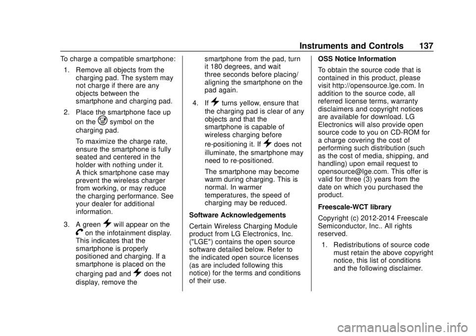CHEVROLET SILVERADO 2019 Owners Manual Chevrolet Silverado Owner Manual (GMNA-Localizing-U.S./Canada/Mexico-
1500-11698642) - 2019 - CRC - 2/20/19
Instruments and Controls 137
To charge a compatible smartphone:1. Remove all objects from th CHEVROLET SILVERADO 2019 Owners Manual Chevrolet Silverado Owner Manual (GMNA-Localizing-U.S./Canada/Mexico-
1500-11698642) - 2019 - CRC - 2/20/19
Instruments and Controls 137
To charge a compatible smartphone:1. Remove all objects from th