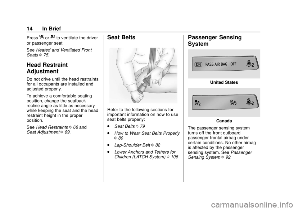 CHEVROLET SILVERADO 2019 Owners Manual Chevrolet Silverado Owner Manual (GMNA-Localizing-U.S./Canada/Mexico-
1500-11698642) - 2019 - CRC - 2/20/19
14 In Brief
PressCor{to ventilate the driver
or passenger seat.
See Heated and Ventilated Fr CHEVROLET SILVERADO 2019 Owners Manual Chevrolet Silverado Owner Manual (GMNA-Localizing-U.S./Canada/Mexico-
1500-11698642) - 2019 - CRC - 2/20/19
14 In Brief
PressCor{to ventilate the driver
or passenger seat.
See Heated and Ventilated Fr