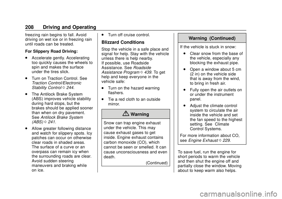CHEVROLET SILVERADO 2019 Owners Manual Chevrolet Silverado Owner Manual (GMNA-Localizing-U.S./Canada/Mexico-
1500-11698642) - 2019 - CRC - 2/20/19
208 Driving and Operating
freezing rain begins to fall. Avoid
driving on wet ice or in freez CHEVROLET SILVERADO 2019 Owners Manual Chevrolet Silverado Owner Manual (GMNA-Localizing-U.S./Canada/Mexico-
1500-11698642) - 2019 - CRC - 2/20/19
208 Driving and Operating
freezing rain begins to fall. Avoid
driving on wet ice or in freez