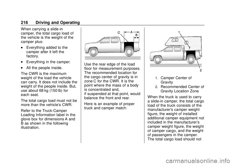 CHEVROLET SILVERADO 2019 Owners Manual Chevrolet Silverado Owner Manual (GMNA-Localizing-U.S./Canada/Mexico-
1500-11698642) - 2019 - CRC - 2/20/19
216 Driving and Operating
When carrying a slide-in
camper, the total cargo load of
the vehic CHEVROLET SILVERADO 2019 Owners Manual Chevrolet Silverado Owner Manual (GMNA-Localizing-U.S./Canada/Mexico-
1500-11698642) - 2019 - CRC - 2/20/19
216 Driving and Operating
When carrying a slide-in
camper, the total cargo load of
the vehic