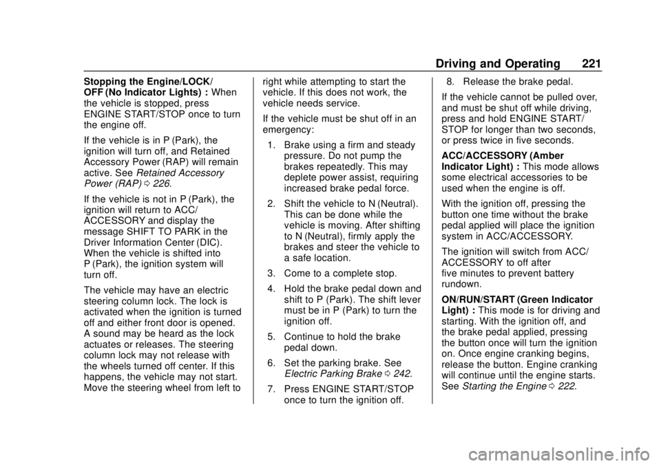 CHEVROLET SILVERADO 2019 Owners Manual Chevrolet Silverado Owner Manual (GMNA-Localizing-U.S./Canada/Mexico-
1500-11698642) - 2019 - CRC - 2/20/19
Driving and Operating 221
Stopping the Engine/LOCK/
OFF (No Indicator Lights) :When
the vehi CHEVROLET SILVERADO 2019 Owners Manual Chevrolet Silverado Owner Manual (GMNA-Localizing-U.S./Canada/Mexico-
1500-11698642) - 2019 - CRC - 2/20/19
Driving and Operating 221
Stopping the Engine/LOCK/
OFF (No Indicator Lights) :When
the vehi