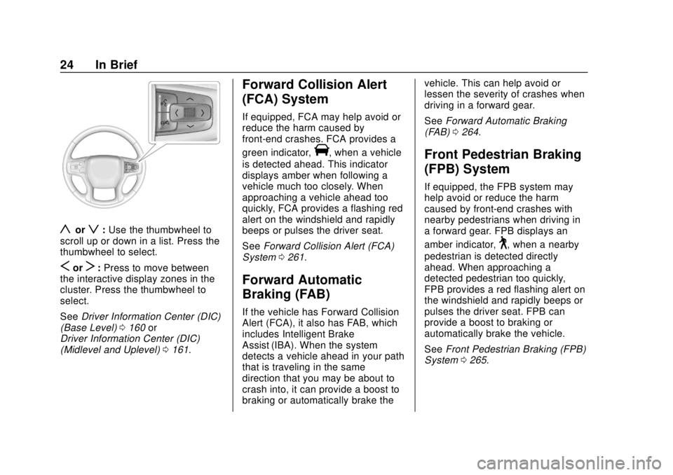 CHEVROLET SILVERADO 2019 Owners Manual Chevrolet Silverado Owner Manual (GMNA-Localizing-U.S./Canada/Mexico-
1500-11698642) - 2019 - CRC - 2/20/19
24 In Brief
yorz:Use the thumbwheel to
scroll up or down in a list. Press the
thumbwheel to CHEVROLET SILVERADO 2019 Owners Manual Chevrolet Silverado Owner Manual (GMNA-Localizing-U.S./Canada/Mexico-
1500-11698642) - 2019 - CRC - 2/20/19
24 In Brief
yorz:Use the thumbwheel to
scroll up or down in a list. Press the
thumbwheel to