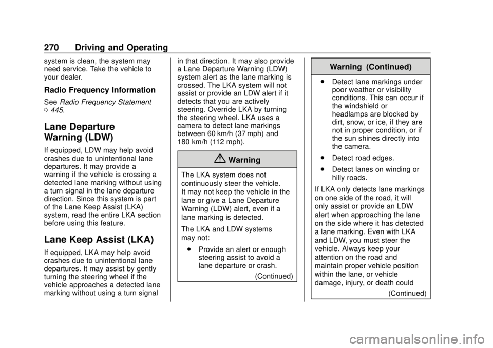 CHEVROLET SILVERADO 2019 Owners Manual Chevrolet Silverado Owner Manual (GMNA-Localizing-U.S./Canada/Mexico-
1500-11698642) - 2019 - CRC - 2/20/19
270 Driving and Operating
system is clean, the system may
need service. Take the vehicle to
CHEVROLET SILVERADO 2019 Owners Manual Chevrolet Silverado Owner Manual (GMNA-Localizing-U.S./Canada/Mexico-
1500-11698642) - 2019 - CRC - 2/20/19
270 Driving and Operating
system is clean, the system may
need service. Take the vehicle to