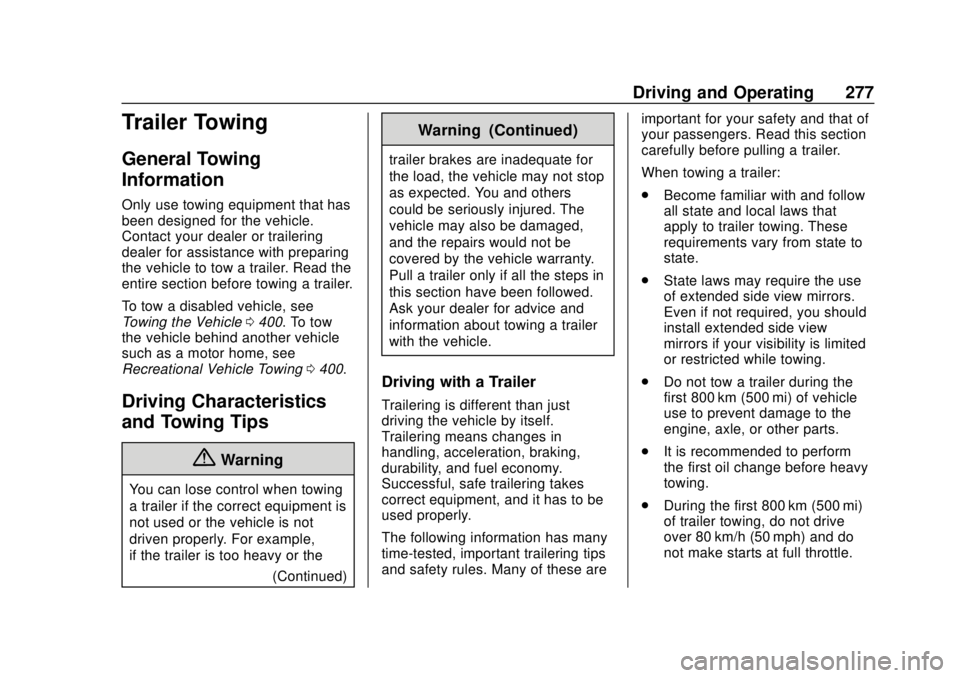 CHEVROLET SILVERADO 2019 Owners Manual Chevrolet Silverado Owner Manual (GMNA-Localizing-U.S./Canada/Mexico-
1500-11698642) - 2019 - CRC - 2/20/19
Driving and Operating 277
Trailer Towing
General Towing
Information
Only use towing equipmen CHEVROLET SILVERADO 2019 Owners Manual Chevrolet Silverado Owner Manual (GMNA-Localizing-U.S./Canada/Mexico-
1500-11698642) - 2019 - CRC - 2/20/19
Driving and Operating 277
Trailer Towing
General Towing
Information
Only use towing equipmen