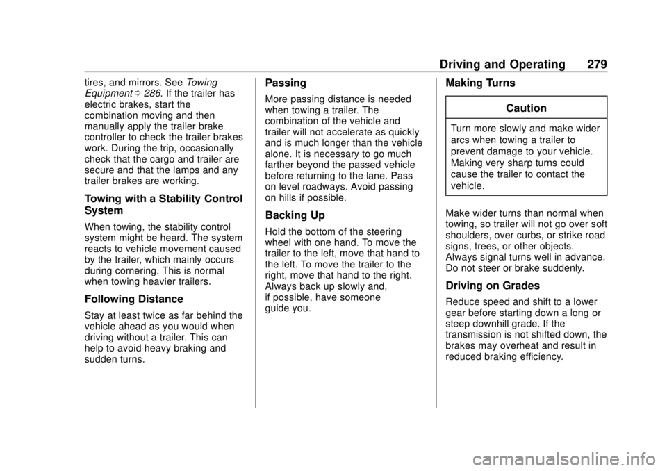 CHEVROLET SILVERADO 2019 Owners Manual Chevrolet Silverado Owner Manual (GMNA-Localizing-U.S./Canada/Mexico-
1500-11698642) - 2019 - CRC - 2/20/19
Driving and Operating 279
tires, and mirrors. SeeTowing
Equipment 0286. If the trailer has
e CHEVROLET SILVERADO 2019 Owners Manual Chevrolet Silverado Owner Manual (GMNA-Localizing-U.S./Canada/Mexico-
1500-11698642) - 2019 - CRC - 2/20/19
Driving and Operating 279
tires, and mirrors. SeeTowing
Equipment 0286. If the trailer has
e