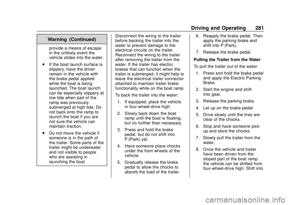 CHEVROLET SILVERADO 2019 Owners Manual Chevrolet Silverado Owner Manual (GMNA-Localizing-U.S./Canada/Mexico-
1500-11698642) - 2019 - CRC - 2/20/19
Driving and Operating 281
Warning (Continued)
provide a means of escape
in the unlikely even CHEVROLET SILVERADO 2019 Owners Manual Chevrolet Silverado Owner Manual (GMNA-Localizing-U.S./Canada/Mexico-
1500-11698642) - 2019 - CRC - 2/20/19
Driving and Operating 281
Warning (Continued)
provide a means of escape
in the unlikely even