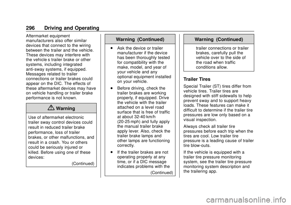 CHEVROLET SILVERADO 2019 Owners Manual Chevrolet Silverado Owner Manual (GMNA-Localizing-U.S./Canada/Mexico-
1500-11698642) - 2019 - CRC - 2/20/19
296 Driving and Operating
Aftermarket equipment
manufacturers also offer similar
devices tha CHEVROLET SILVERADO 2019 Owners Manual Chevrolet Silverado Owner Manual (GMNA-Localizing-U.S./Canada/Mexico-
1500-11698642) - 2019 - CRC - 2/20/19
296 Driving and Operating
Aftermarket equipment
manufacturers also offer similar
devices tha
