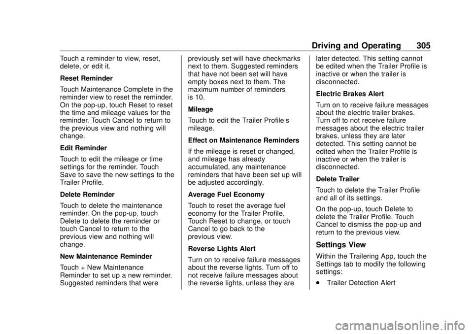 CHEVROLET SILVERADO 2019 Owners Manual Chevrolet Silverado Owner Manual (GMNA-Localizing-U.S./Canada/Mexico-
1500-11698642) - 2019 - CRC - 2/20/19
Driving and Operating 305
Touch a reminder to view, reset,
delete, or edit it.
Reset Reminde CHEVROLET SILVERADO 2019 Owners Manual Chevrolet Silverado Owner Manual (GMNA-Localizing-U.S./Canada/Mexico-
1500-11698642) - 2019 - CRC - 2/20/19
Driving and Operating 305
Touch a reminder to view, reset,
delete, or edit it.
Reset Reminde