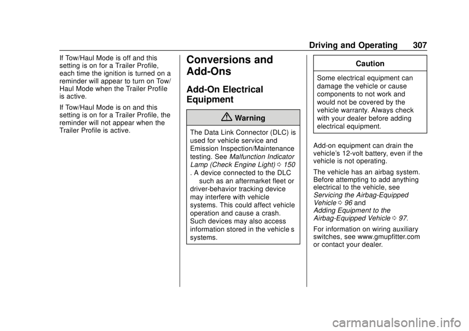 CHEVROLET SILVERADO 2019 Owners Manual Chevrolet Silverado Owner Manual (GMNA-Localizing-U.S./Canada/Mexico-
1500-11698642) - 2019 - CRC - 2/20/19
Driving and Operating 307
If Tow/Haul Mode is off and this
setting is on for a Trailer Profi CHEVROLET SILVERADO 2019 Owners Manual Chevrolet Silverado Owner Manual (GMNA-Localizing-U.S./Canada/Mexico-
1500-11698642) - 2019 - CRC - 2/20/19
Driving and Operating 307
If Tow/Haul Mode is off and this
setting is on for a Trailer Profi