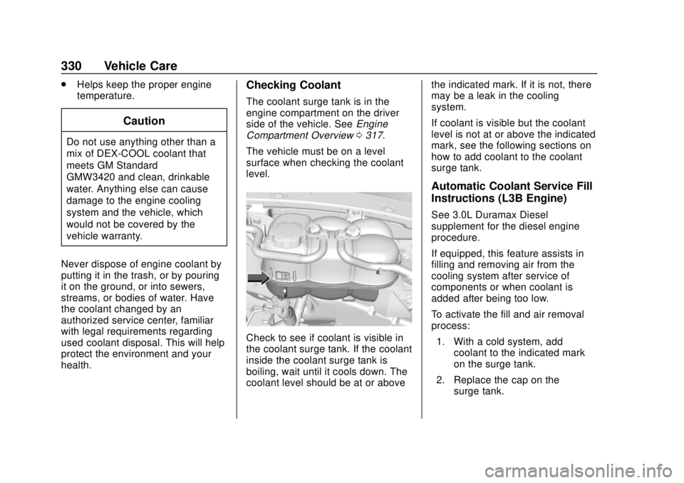 CHEVROLET SILVERADO 2019 Owners Manual Chevrolet Silverado Owner Manual (GMNA-Localizing-U.S./Canada/Mexico-
1500-11698642) - 2019 - CRC - 2/20/19
330 Vehicle Care
.Helps keep the proper engine
temperature.
Caution
Do not use anything othe CHEVROLET SILVERADO 2019 Owners Manual Chevrolet Silverado Owner Manual (GMNA-Localizing-U.S./Canada/Mexico-
1500-11698642) - 2019 - CRC - 2/20/19
330 Vehicle Care
.Helps keep the proper engine
temperature.
Caution
Do not use anything othe