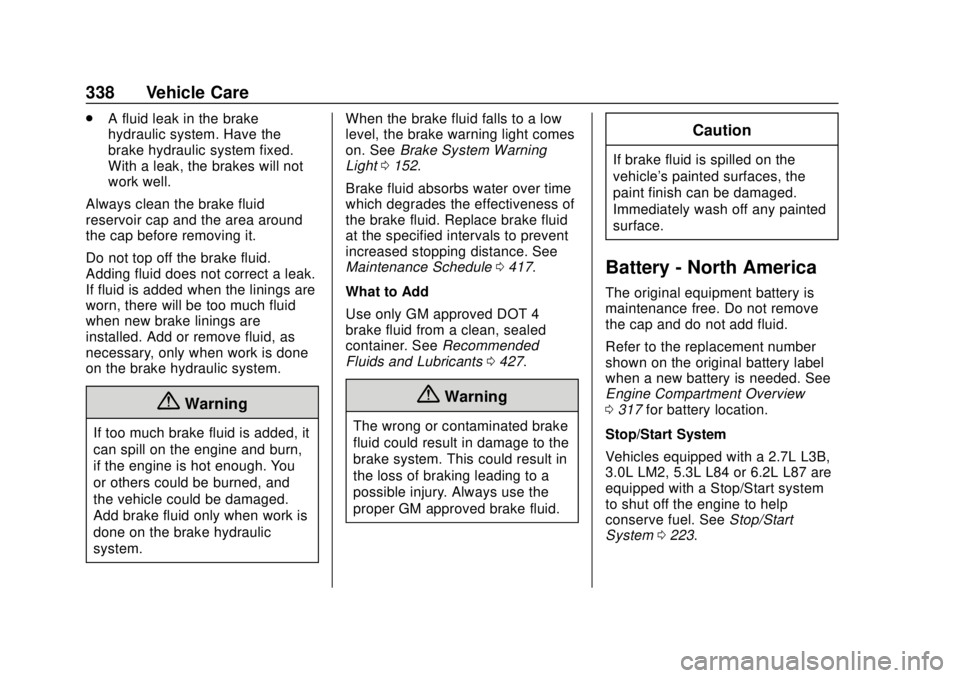 CHEVROLET SILVERADO 2019 Owners Manual Chevrolet Silverado Owner Manual (GMNA-Localizing-U.S./Canada/Mexico-
1500-11698642) - 2019 - CRC - 2/20/19
338 Vehicle Care
.A fluid leak in the brake
hydraulic system. Have the
brake hydraulic syste CHEVROLET SILVERADO 2019 Owners Manual Chevrolet Silverado Owner Manual (GMNA-Localizing-U.S./Canada/Mexico-
1500-11698642) - 2019 - CRC - 2/20/19
338 Vehicle Care
.A fluid leak in the brake
hydraulic system. Have the
brake hydraulic syste