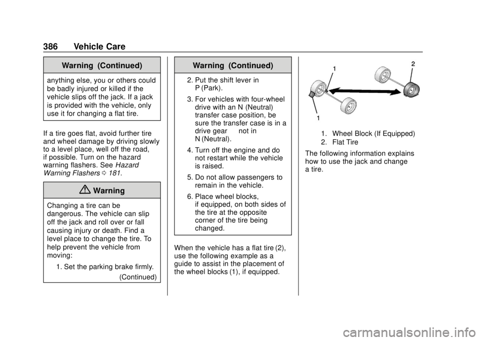 CHEVROLET SILVERADO 2019 Owners Manual Chevrolet Silverado Owner Manual (GMNA-Localizing-U.S./Canada/Mexico-
1500-11698642) - 2019 - CRC - 2/20/19
386 Vehicle Care
Warning (Continued)
anything else, you or others could
be badly injured or CHEVROLET SILVERADO 2019 Owners Manual Chevrolet Silverado Owner Manual (GMNA-Localizing-U.S./Canada/Mexico-
1500-11698642) - 2019 - CRC - 2/20/19
386 Vehicle Care
Warning (Continued)
anything else, you or others could
be badly injured or