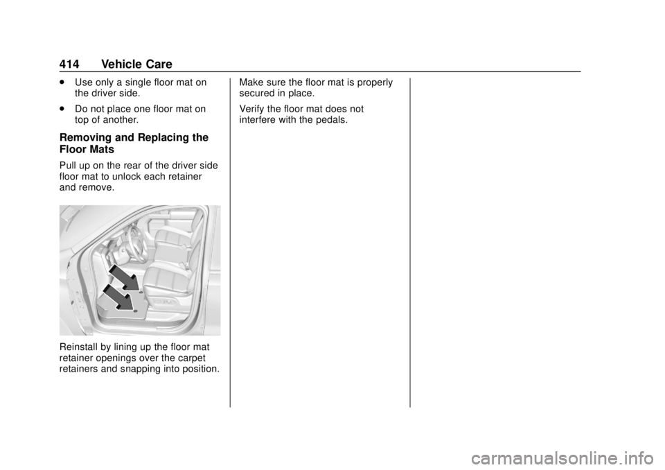CHEVROLET SILVERADO 2019  Owners Manual Chevrolet Silverado Owner Manual (GMNA-Localizing-U.S./Canada/Mexico-
1500-11698642) - 2019 - CRC - 2/20/19
414 Vehicle Care
.Use only a single floor mat on
the driver side.
. Do not place one floor m