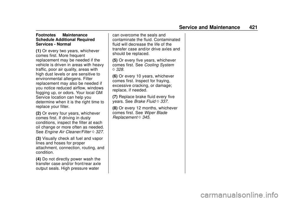 CHEVROLET SILVERADO 2019 Owners Manual Chevrolet Silverado Owner Manual (GMNA-Localizing-U.S./Canada/Mexico-
1500-11698642) - 2019 - CRC - 2/20/19
Service and Maintenance 421
Footnotes—Maintenance
Schedule Additional Required
Services - CHEVROLET SILVERADO 2019 Owners Manual Chevrolet Silverado Owner Manual (GMNA-Localizing-U.S./Canada/Mexico-
1500-11698642) - 2019 - CRC - 2/20/19
Service and Maintenance 421
Footnotes—Maintenance
Schedule Additional Required
Services -