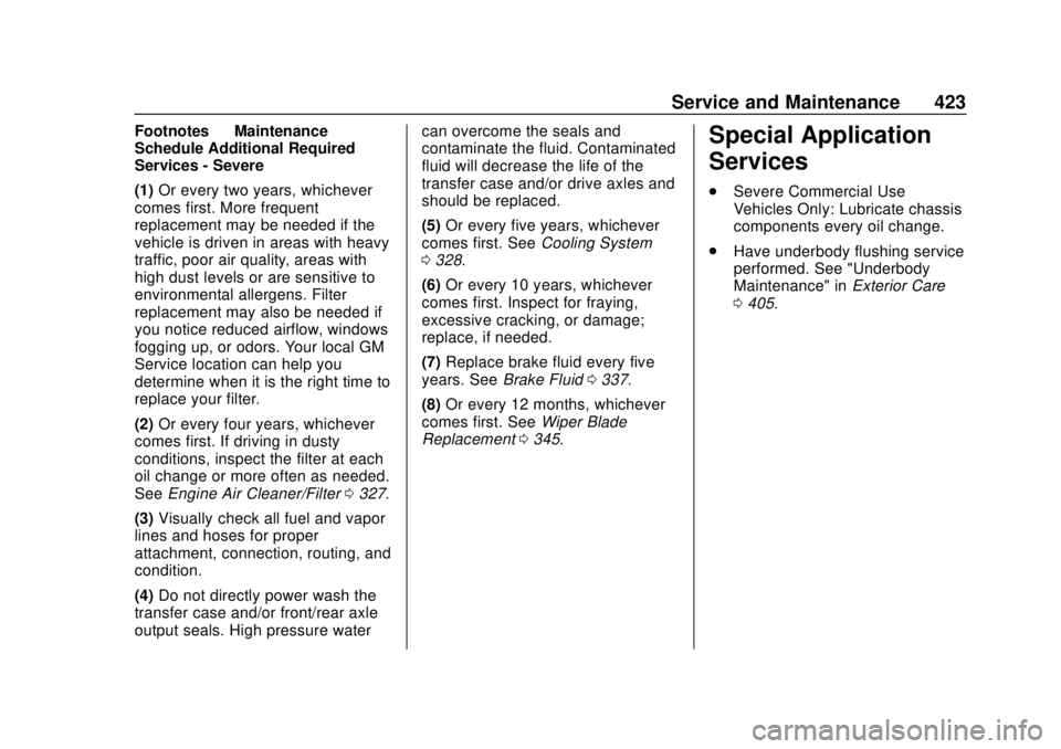 CHEVROLET SILVERADO 2019 Owners Manual Chevrolet Silverado Owner Manual (GMNA-Localizing-U.S./Canada/Mexico-
1500-11698642) - 2019 - CRC - 2/20/19
Service and Maintenance 423
Footnotes—Maintenance
Schedule Additional Required
Services - CHEVROLET SILVERADO 2019 Owners Manual Chevrolet Silverado Owner Manual (GMNA-Localizing-U.S./Canada/Mexico-
1500-11698642) - 2019 - CRC - 2/20/19
Service and Maintenance 423
Footnotes—Maintenance
Schedule Additional Required
Services -