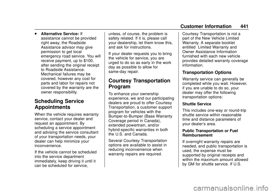 CHEVROLET SILVERADO 2019 Owners Manual Chevrolet Silverado Owner Manual (GMNA-Localizing-U.S./Canada/Mexico-
1500-11698642) - 2019 - CRC - 2/20/19
Customer Information 441
.Alternative Service: If
assistance cannot be provided
right away, CHEVROLET SILVERADO 2019 Owners Manual Chevrolet Silverado Owner Manual (GMNA-Localizing-U.S./Canada/Mexico-
1500-11698642) - 2019 - CRC - 2/20/19
Customer Information 441
.Alternative Service: If
assistance cannot be provided
right away,