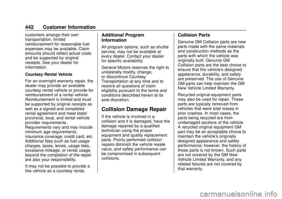 CHEVROLET SILVERADO 2019 Owners Manual Chevrolet Silverado Owner Manual (GMNA-Localizing-U.S./Canada/Mexico-
1500-11698642) - 2019 - CRC - 2/20/19
442 Customer Information
customers arrange their own
transportation, limited
reimbursement f CHEVROLET SILVERADO 2019 Owners Manual Chevrolet Silverado Owner Manual (GMNA-Localizing-U.S./Canada/Mexico-
1500-11698642) - 2019 - CRC - 2/20/19
442 Customer Information
customers arrange their own
transportation, limited
reimbursement f