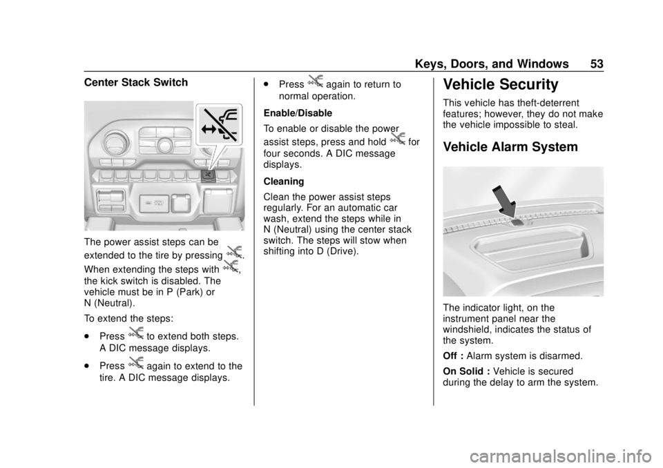 CHEVROLET SILVERADO 2019 Owners Manual Chevrolet Silverado Owner Manual (GMNA-Localizing-U.S./Canada/Mexico-
1500-11698642) - 2019 - CRC - 2/20/19
Keys, Doors, and Windows 53
Center Stack Switch
The power assist steps can be
extended to th CHEVROLET SILVERADO 2019 Owners Manual Chevrolet Silverado Owner Manual (GMNA-Localizing-U.S./Canada/Mexico-
1500-11698642) - 2019 - CRC - 2/20/19
Keys, Doors, and Windows 53
Center Stack Switch
The power assist steps can be
extended to th