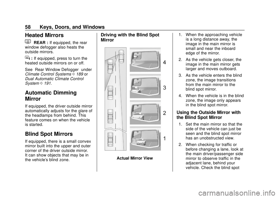 CHEVROLET SILVERADO 2019 Owners Manual Chevrolet Silverado Owner Manual (GMNA-Localizing-U.S./Canada/Mexico-
1500-11698642) - 2019 - CRC - 2/20/19
58 Keys, Doors, and Windows
Heated Mirrors
1
REAR :If equipped, the rear
window defogger als CHEVROLET SILVERADO 2019 Owners Manual Chevrolet Silverado Owner Manual (GMNA-Localizing-U.S./Canada/Mexico-
1500-11698642) - 2019 - CRC - 2/20/19
58 Keys, Doors, and Windows
Heated Mirrors
1
REAR :If equipped, the rear
window defogger als