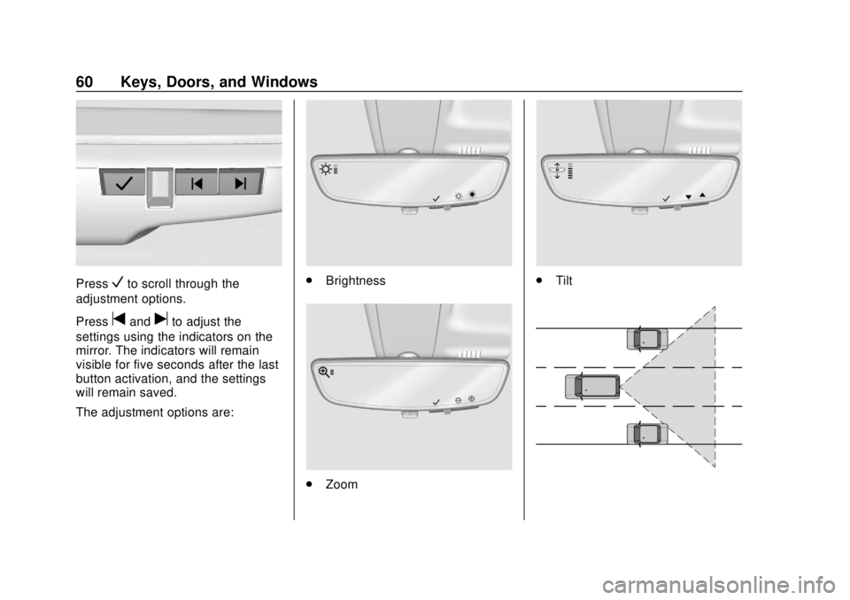 CHEVROLET SILVERADO 2019  Owners Manual Chevrolet Silverado Owner Manual (GMNA-Localizing-U.S./Canada/Mexico-
1500-11698642) - 2019 - CRC - 2/20/19
60 Keys, Doors, and Windows
PressVto scroll through the
adjustment options.
Press
tanduto ad