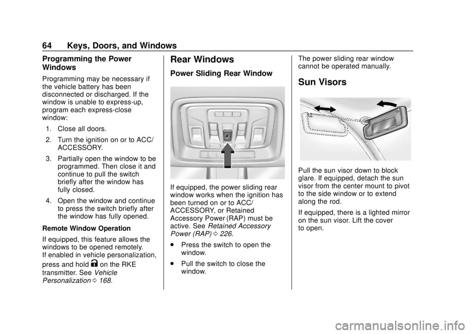 CHEVROLET SILVERADO 2019 Owners Manual Chevrolet Silverado Owner Manual (GMNA-Localizing-U.S./Canada/Mexico-
1500-11698642) - 2019 - CRC - 2/20/19
64 Keys, Doors, and Windows
Programming the Power
Windows
Programming may be necessary if
th CHEVROLET SILVERADO 2019 Owners Manual Chevrolet Silverado Owner Manual (GMNA-Localizing-U.S./Canada/Mexico-
1500-11698642) - 2019 - CRC - 2/20/19
64 Keys, Doors, and Windows
Programming the Power
Windows
Programming may be necessary if
th