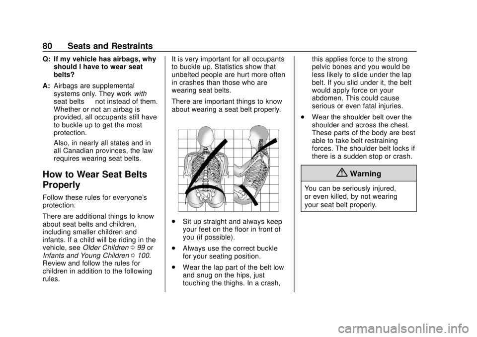 CHEVROLET SILVERADO 2019 Owners Manual Chevrolet Silverado Owner Manual (GMNA-Localizing-U.S./Canada/Mexico-
1500-11698642) - 2019 - CRC - 2/20/19
80 Seats and Restraints
Q: If my vehicle has airbags, whyshould I have to wear seat
belts?
A CHEVROLET SILVERADO 2019 Owners Manual Chevrolet Silverado Owner Manual (GMNA-Localizing-U.S./Canada/Mexico-
1500-11698642) - 2019 - CRC - 2/20/19
80 Seats and Restraints
Q: If my vehicle has airbags, whyshould I have to wear seat
belts?
A