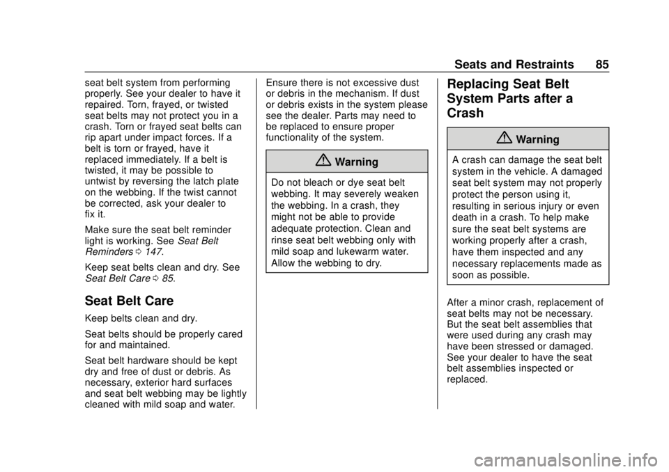 CHEVROLET SILVERADO 2019 Owners Manual Chevrolet Silverado Owner Manual (GMNA-Localizing-U.S./Canada/Mexico-
1500-11698642) - 2019 - CRC - 2/20/19
Seats and Restraints 85
seat belt system from performing
properly. See your dealer to have i CHEVROLET SILVERADO 2019 Owners Manual Chevrolet Silverado Owner Manual (GMNA-Localizing-U.S./Canada/Mexico-
1500-11698642) - 2019 - CRC - 2/20/19
Seats and Restraints 85
seat belt system from performing
properly. See your dealer to have i