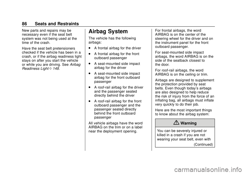 CHEVROLET SILVERADO 2019 Owners Manual Chevrolet Silverado Owner Manual (GMNA-Localizing-U.S./Canada/Mexico-
1500-11698642) - 2019 - CRC - 2/20/19
86 Seats and Restraints
New parts and repairs may be
necessary even if the seat belt
system CHEVROLET SILVERADO 2019 Owners Manual Chevrolet Silverado Owner Manual (GMNA-Localizing-U.S./Canada/Mexico-
1500-11698642) - 2019 - CRC - 2/20/19
86 Seats and Restraints
New parts and repairs may be
necessary even if the seat belt
system