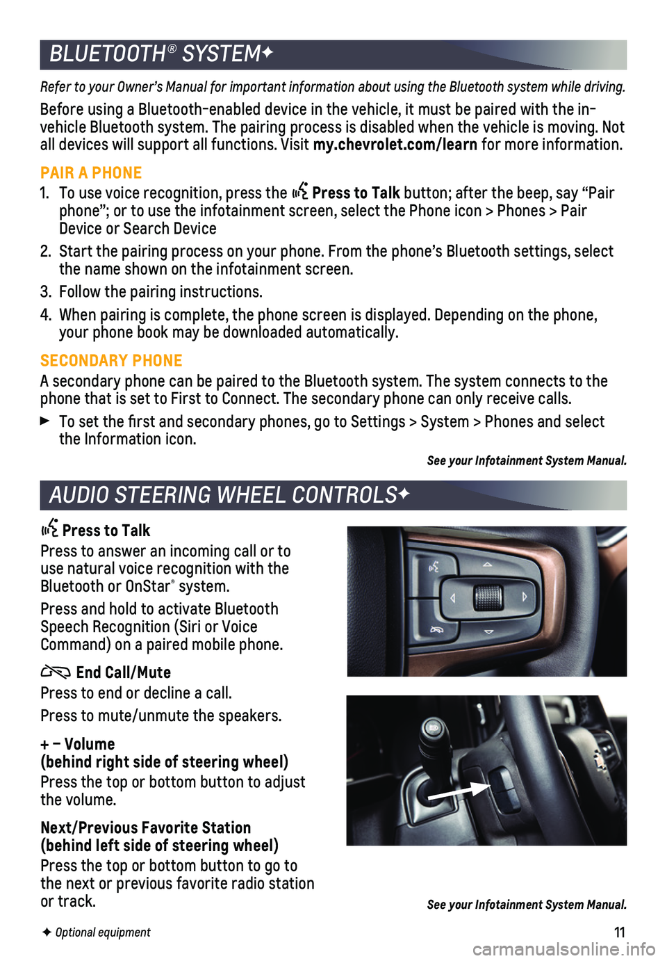 CHEVROLET SILVERADO 2019 Get To Know Guide 11
BLUETOOTH® SYSTEMF
AUDIO STEERING WHEEL CONTROLSF
Press to Talk
Press to answer an incoming call or to use natural voice recognition with the Bluetooth or OnStar® system.
Press and hold to acti CHEVROLET SILVERADO 2019 Get To Know Guide 11
BLUETOOTH® SYSTEMF
AUDIO STEERING WHEEL CONTROLSF
Press to Talk
Press to answer an incoming call or to use natural voice recognition with the Bluetooth or OnStar® system.
Press and hold to acti