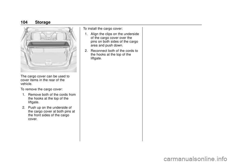 CHEVROLET SONIC 2019  Owners Manual Chevrolet Sonic Owner Manual (GMNA-Localizing-U.S./Canada-12461769) -
2019 - crc - 5/21/18
104 Storage
The cargo cover can be used to
cover items in the rear of the
vehicle.
To remove the cargo cover: