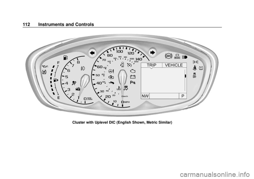 CHEVROLET SONIC 2019  Owners Manual Chevrolet Sonic Owner Manual (GMNA-Localizing-U.S./Canada-12461769) -
2019 - crc - 5/21/18
112 Instruments and Controls
Cluster with Uplevel DIC (English Shown, Metric Similar) 