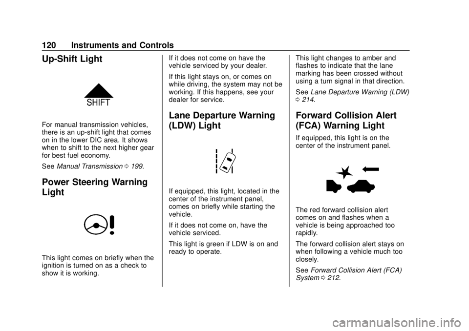 CHEVROLET SONIC 2019  Owners Manual Chevrolet Sonic Owner Manual (GMNA-Localizing-U.S./Canada-12461769) -
2019 - crc - 5/21/18
120 Instruments and Controls
Up-Shift Light
For manual transmission vehicles,
there is an up-shift light that