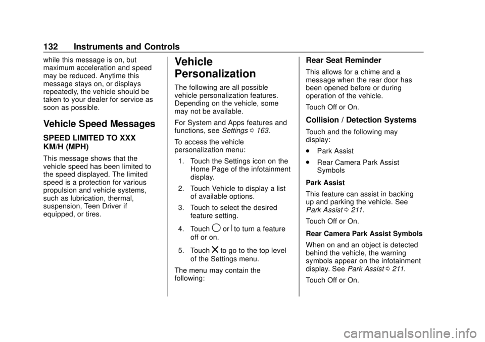 CHEVROLET SONIC 2019  Owners Manual Chevrolet Sonic Owner Manual (GMNA-Localizing-U.S./Canada-12461769) -
2019 - crc - 5/21/18
132 Instruments and Controls
while this message is on, but
maximum acceleration and speed
may be reduced. Any