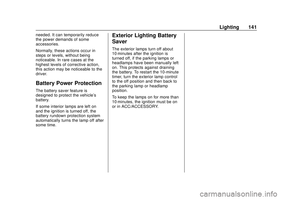 CHEVROLET SONIC 2019  Owners Manual Chevrolet Sonic Owner Manual (GMNA-Localizing-U.S./Canada-12461769) -
2019 - crc - 5/21/18
Lighting 141
needed. It can temporarily reduce
the power demands of some
accessories.
Normally, these actions