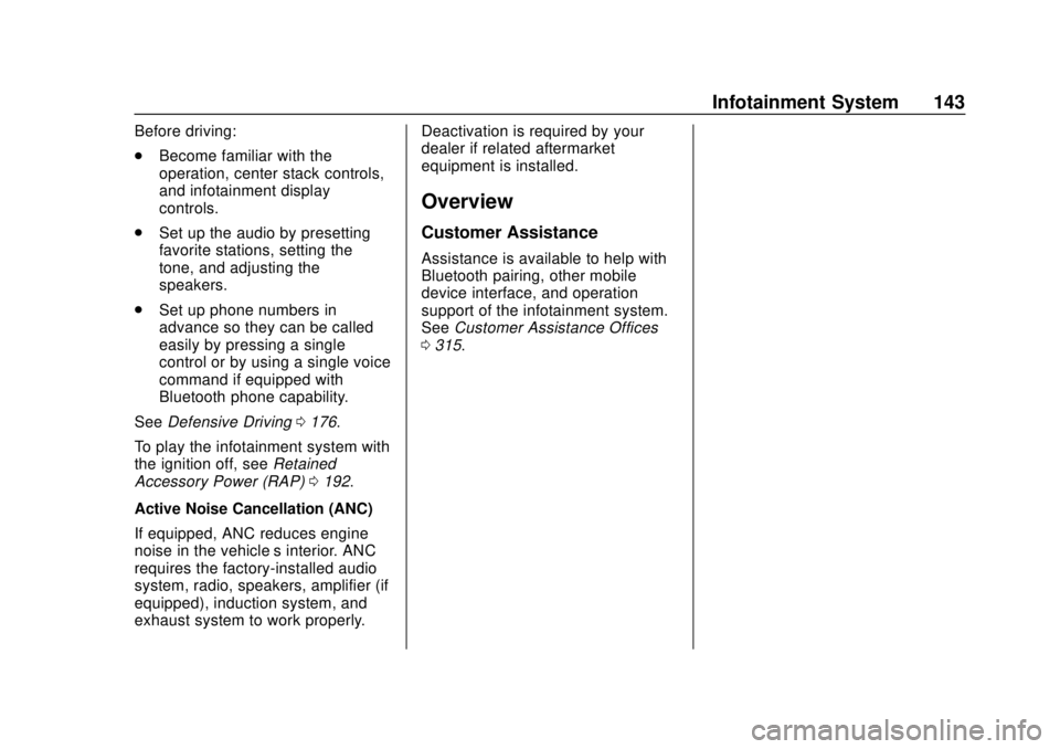 CHEVROLET SONIC 2019  Owners Manual Chevrolet Sonic Owner Manual (GMNA-Localizing-U.S./Canada-12461769) -
2019 - crc - 5/21/18
Infotainment System 143
Before driving:
.Become familiar with the
operation, center stack controls,
and infot