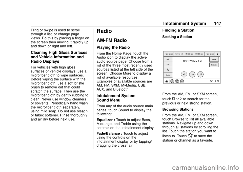 CHEVROLET SONIC 2019  Owners Manual Chevrolet Sonic Owner Manual (GMNA-Localizing-U.S./Canada-12461769) -
2019 - crc - 5/21/18
Infotainment System 147
Fling or swipe is used to scroll
through a list, or change page
views. Do this by pla