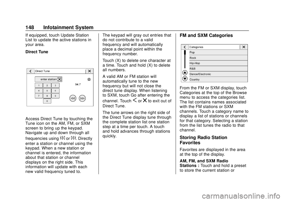 CHEVROLET SONIC 2019  Owners Manual Chevrolet Sonic Owner Manual (GMNA-Localizing-U.S./Canada-12461769) -
2019 - crc - 5/21/18
148 Infotainment System
If equipped, touch Update Station
List to update the active stations in
your area.
Di