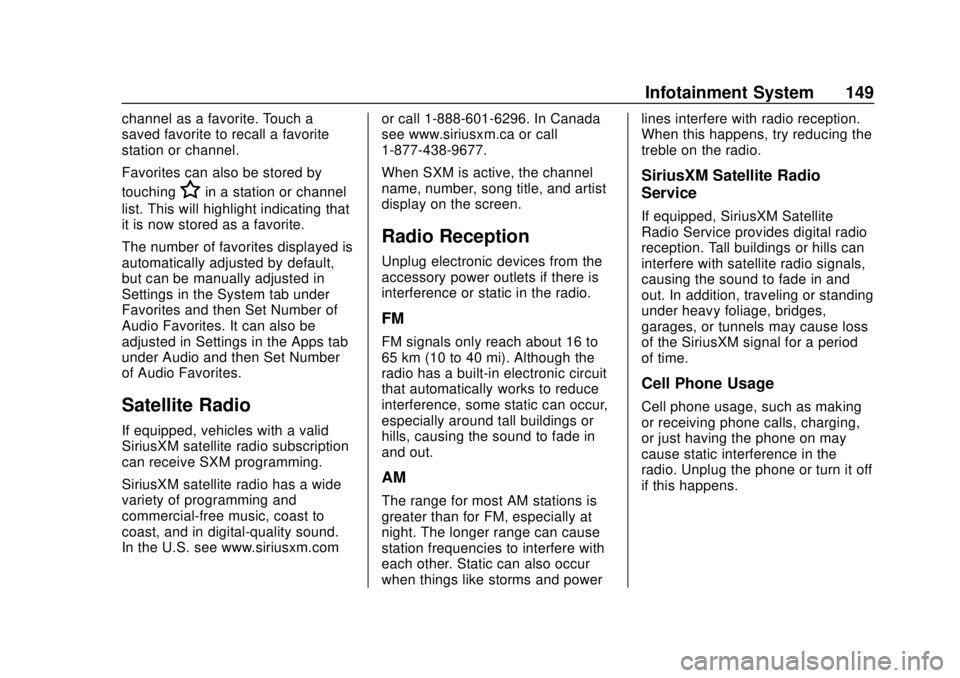 CHEVROLET SONIC 2019  Owners Manual Chevrolet Sonic Owner Manual (GMNA-Localizing-U.S./Canada-12461769) -
2019 - crc - 5/21/18
Infotainment System 149
channel as a favorite. Touch a
saved favorite to recall a favorite
station or channel