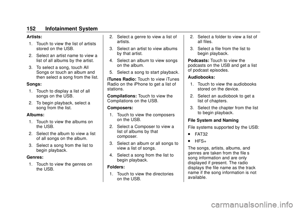 CHEVROLET SONIC 2019  Owners Manual Chevrolet Sonic Owner Manual (GMNA-Localizing-U.S./Canada-12461769) -
2019 - crc - 5/21/18
152 Infotainment System
Artists:1. Touch to view the list of artists stored on the USB.
2. Select an artist n