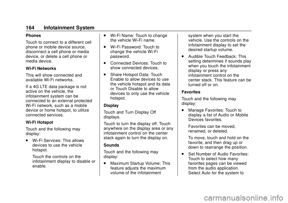 CHEVROLET SONIC 2019  Owners Manual Chevrolet Sonic Owner Manual (GMNA-Localizing-U.S./Canada-12461769) -
2019 - crc - 5/21/18
164 Infotainment System
Phones
Touch to connect to a different cell
phone or mobile device source,
disconnect