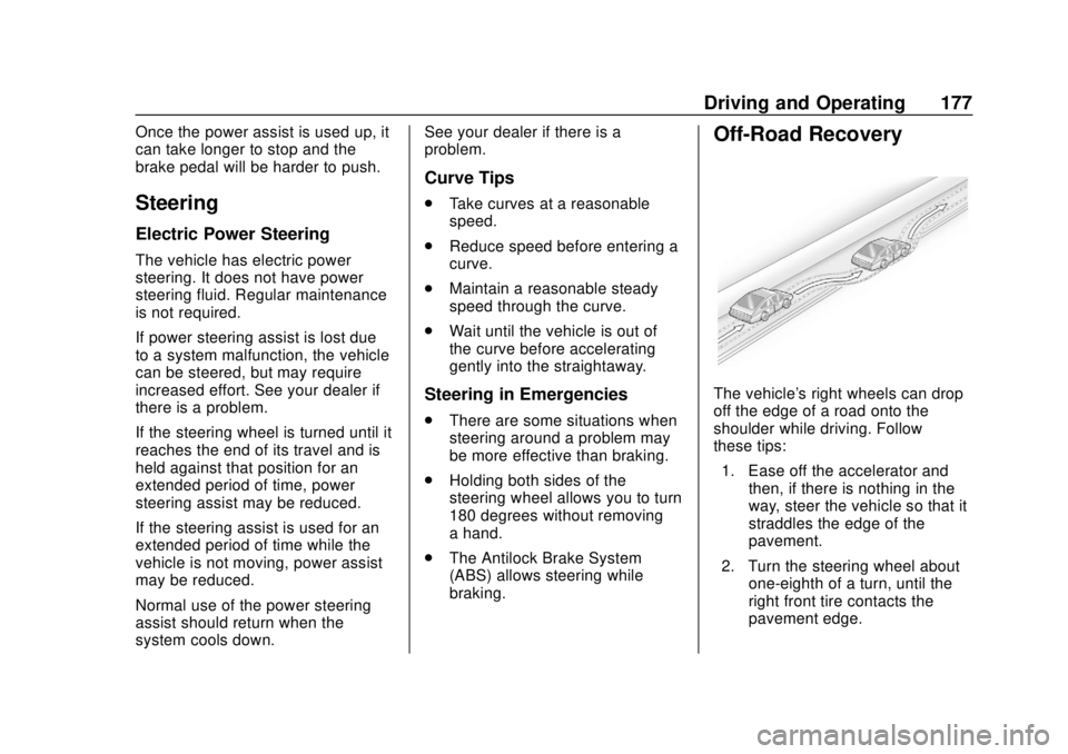 CHEVROLET SONIC 2019  Owners Manual Chevrolet Sonic Owner Manual (GMNA-Localizing-U.S./Canada-12461769) -
2019 - crc - 5/21/18
Driving and Operating 177
Once the power assist is used up, it
can take longer to stop and the
brake pedal wi