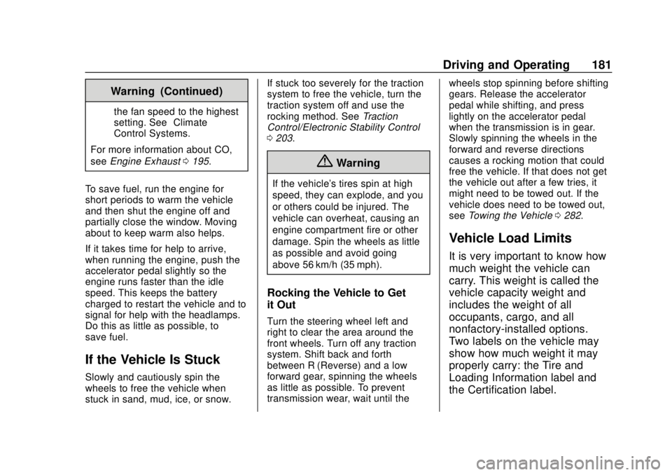 CHEVROLET SONIC 2019  Owners Manual Chevrolet Sonic Owner Manual (GMNA-Localizing-U.S./Canada-12461769) -
2019 - crc - 5/21/18
Driving and Operating 181
Warning (Continued)
the fan speed to the highest
setting. See“Climate
Control Sys