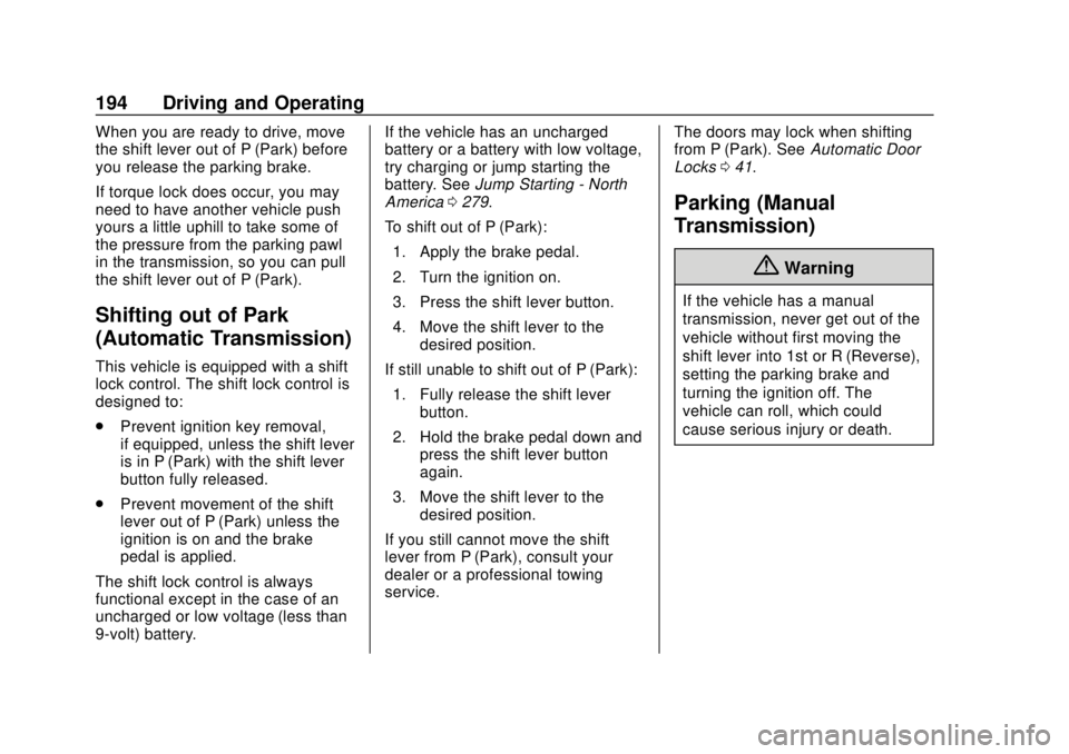 CHEVROLET SONIC 2019  Owners Manual Chevrolet Sonic Owner Manual (GMNA-Localizing-U.S./Canada-12461769) -
2019 - crc - 5/21/18
194 Driving and Operating
When you are ready to drive, move
the shift lever out of P (Park) before
you releas