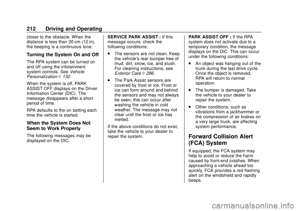 CHEVROLET SONIC 2019  Owners Manual Chevrolet Sonic Owner Manual (GMNA-Localizing-U.S./Canada-12461769) -
2019 - crc - 5/21/18
212 Driving and Operating
closer to the obstacle. When the
distance is less than 30 cm (12 in),
the beeping i
