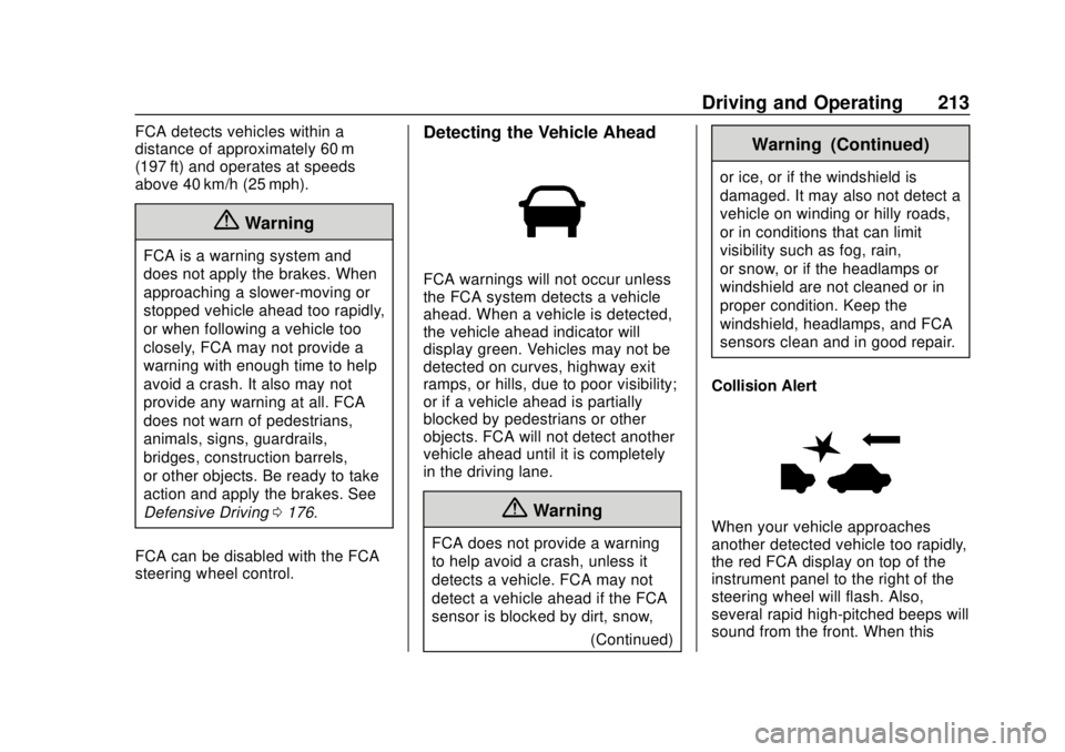 CHEVROLET SONIC 2019  Owners Manual Chevrolet Sonic Owner Manual (GMNA-Localizing-U.S./Canada-12461769) -
2019 - crc - 5/21/18
Driving and Operating 213
FCA detects vehicles within a
distance of approximately 60 m
(197 ft) and operates 