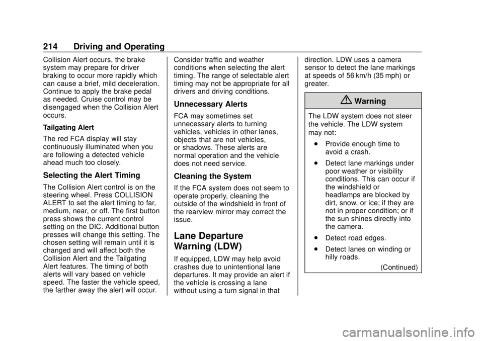 CHEVROLET SONIC 2019  Owners Manual Chevrolet Sonic Owner Manual (GMNA-Localizing-U.S./Canada-12461769) -
2019 - crc - 5/21/18
214 Driving and Operating
Collision Alert occurs, the brake
system may prepare for driver
braking to occur mo