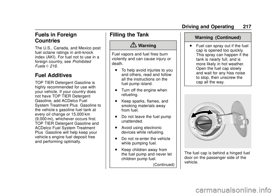 CHEVROLET SONIC 2019  Owners Manual Chevrolet Sonic Owner Manual (GMNA-Localizing-U.S./Canada-12461769) -
2019 - crc - 5/21/18
Driving and Operating 217
Fuels in Foreign
Countries
The U.S., Canada, and Mexico post
fuel octane ratings in
