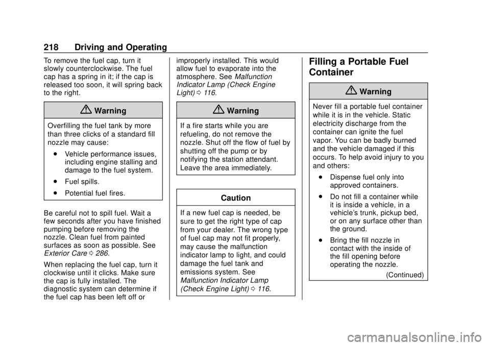 CHEVROLET SONIC 2019  Owners Manual Chevrolet Sonic Owner Manual (GMNA-Localizing-U.S./Canada-12461769) -
2019 - crc - 5/21/18
218 Driving and Operating
To remove the fuel cap, turn it
slowly counterclockwise. The fuel
cap has a spring 