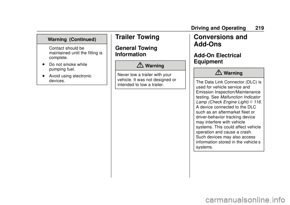 CHEVROLET SONIC 2019  Owners Manual Chevrolet Sonic Owner Manual (GMNA-Localizing-U.S./Canada-12461769) -
2019 - crc - 5/21/18
Driving and Operating 219
Warning (Continued)
Contact should be
maintained until the filling is
complete.
. D