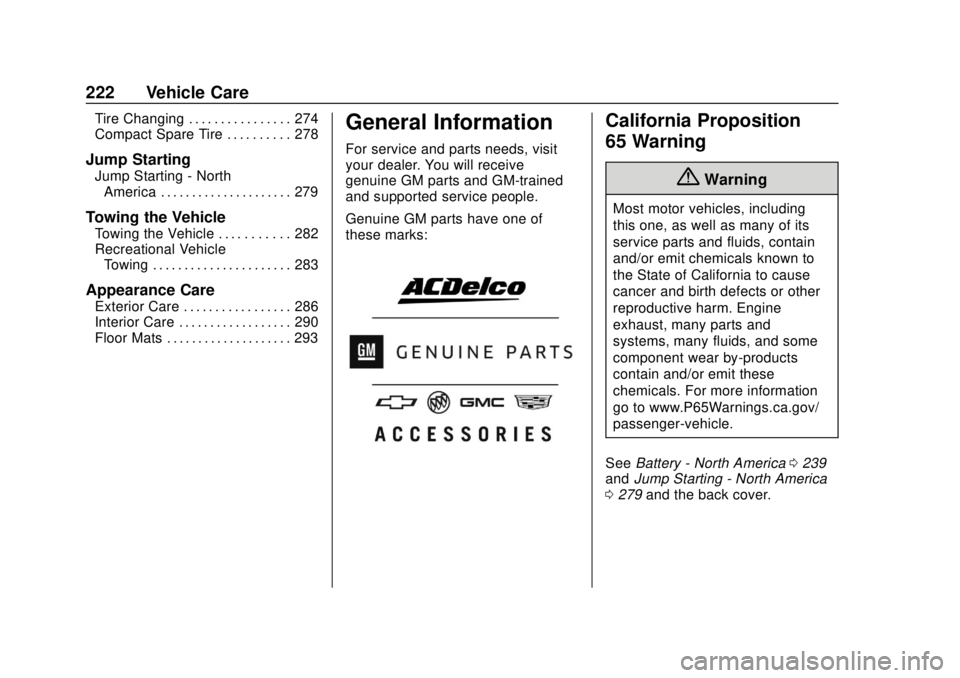 CHEVROLET SONIC 2019  Owners Manual Chevrolet Sonic Owner Manual (GMNA-Localizing-U.S./Canada-12461769) -
2019 - crc - 5/21/18
222 Vehicle Care
Tire Changing . . . . . . . . . . . . . . . . 274
Compact Spare Tire . . . . . . . . . . 278